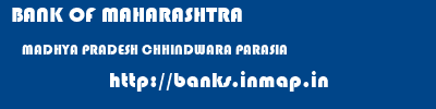 BANK OF MAHARASHTRA  MADHYA PRADESH CHHINDWARA PARASIA   banks information 